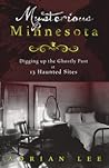 Mysterious Minnesota: Digging Up the Ghostly Past at 13 Haunted Sites
