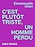 C'est plutôt triste, un homme perdu by Emmanuelle Urien