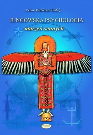 Jungowska psychologia marzeń sennych. Psychologia snów od Freuda i Junga po inspiracje współczesne (Paperback)