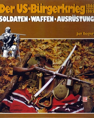 Der Us Bürgerkrieg, 1861 1865: Soldaten, Waffen, Ausrüstung