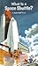 What Is a Space Shuttle? (Just Ask Books)