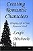 Creating Romantic Characters: Bringing Life To Your Romance Novel
