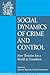 Social Dynamics of Crime and Control: New Theories for a World in Transition