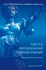 Hybrid and Internationalised Criminal Tribunals: Selected Jurisdictional Issues (Studies in International and Comparative Criminal Law)