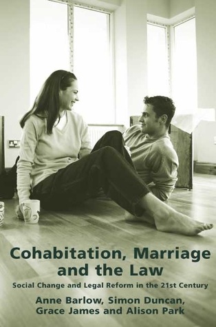 Cohabitation, Marriage and the Law: Social Change and Legal Reform in the 21st Century