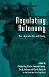 Regulating Autonomy: Sex, Reproduction and Family