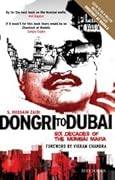 Dongri To Dubai : Six Decades of The Mumbai Mafia