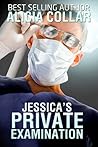 Jessica's Private Examination by Alicia Collar