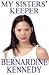 My Sister's Keeper by Bernardine Kennedy