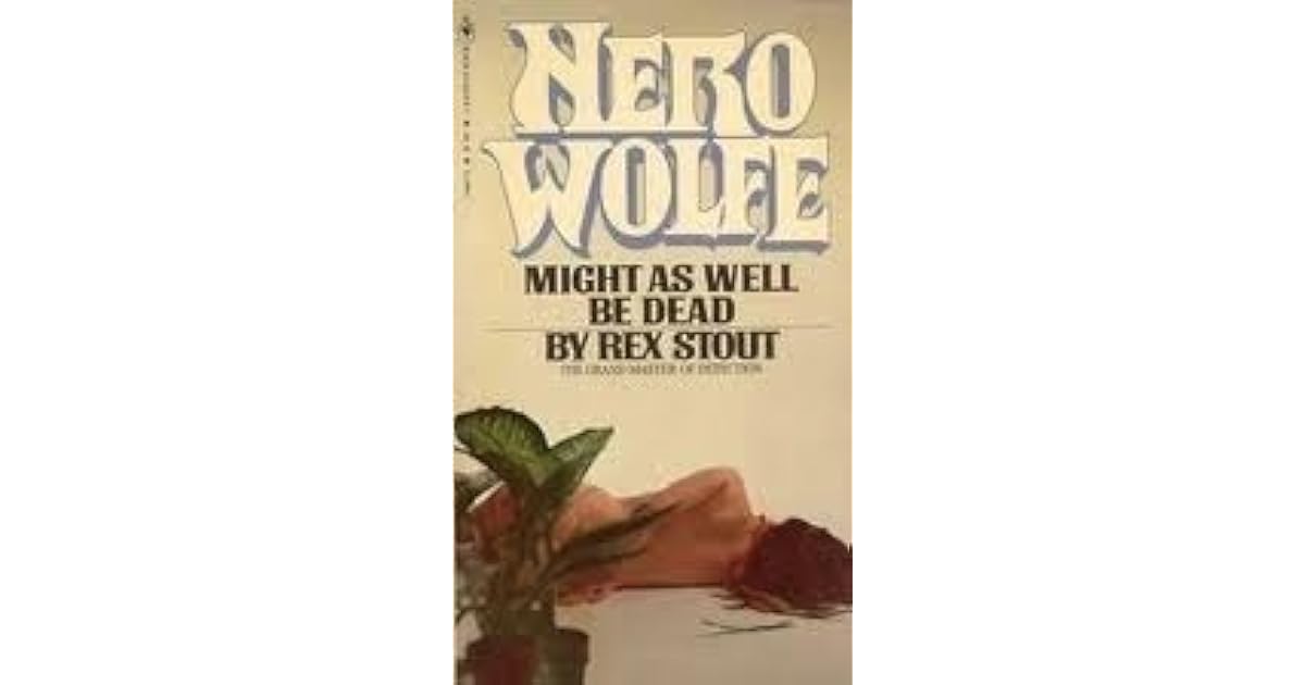 Might as Well Be Dead (Nero Wolfe, #27) by Rex Stout