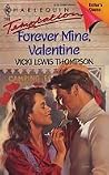 Forever Mine, Valentine by Vicki Lewis Thompson Forever Mine, Valentine by Vicki Lewis Thompson