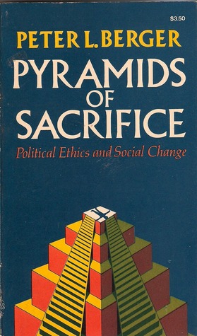Pyramids of Sacrifice: Political Ethics and Social Change (Paperback)