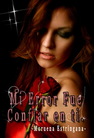 Mi error fue confiar en ti (Mi Error, #3)