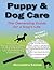 Puppy and Dog Care:The Owne...