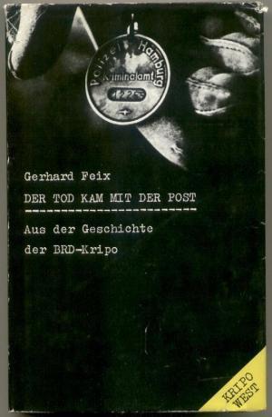 Der Tod kam mit der Post: aus der Geschichte der BRD-Kripo