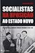 Socialistas na oposição ao Estado Novo : um estudo sobre o Movimento Socialista Português de 1926 a 1974