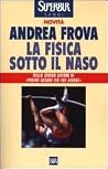 La fisica sotto il naso. 44 pezzi facili La fisica sotto il naso. 44 pezzi facili