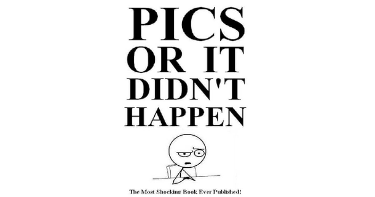 Pics Or It Didn