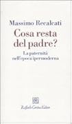Cosa resta del padre?: La paternità nell'epoca ipermoderna