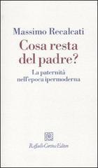 Cosa resta del padre?: La paternità nell'epoca ipermoderna (Paperback)