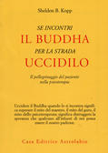 Se incontri il Buddha per la strada uccidilo. Il pellegrinaggio del paziente nella psicoterapia