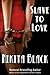 Slave To Love by Nikita Black Slave To Love by Nikita Black