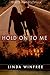 Hold On to Me by Linda Winfree Hold On to Me by Linda Winfree