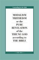Contending for the Faith: Modalism, Tritheism, or the Pure Revelation of the Triune God according to the Bible