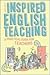 Inspired English Teaching: A Practical Guide for Teachers