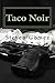 Taco Noir