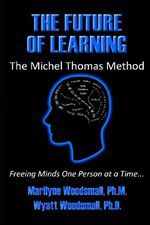 The Future Of Learning The Michel Thomas Method: Freeing Minds One Person At A Time (Paperback)