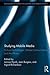 Studying Mobile Media (Routledge Research in Cultural and Media Studies)