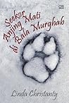 Seekor Anjing Mati di Bala Murghab by Linda Christanty