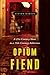 Opium Fiend: A 21st Century Slave to a 19th Century Addiction