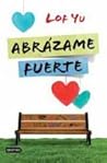 Abrázame fuerte by Lof Yu