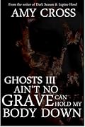 Ain't No Grave Can Hold My Body Down