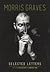 Morris Graves: Selected Letters (Samuel and Althea Stroum Books xx)