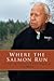 Where the Salmon Run: The Life and Legacy of Billy Frank Jr.