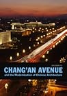 Chang'an Avenue and the Modernization of Chinese Architecture (China Program Books)