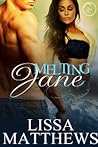 Melting Jane by Lissa Matthews Melting Jane by Lissa Matthews