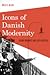 Icons of Danish Modernity by Julie K. Allen