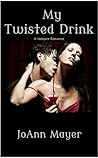 My Twisted Drink by JoAnn Mayer