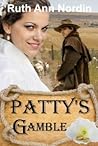 Patty's Gamble by Ruth Ann Nordin Patty's Gamble by Ruth Ann Nordin