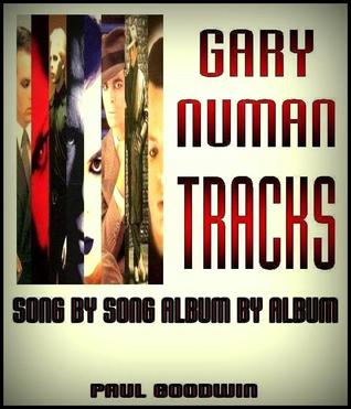 Gary Numan Tracks: Song By Song Album By Album