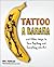 Tattoo a Banana by Phil Hansen
