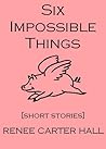 Six Impossible Th...