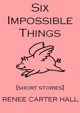 Six Impossible Things