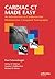 Cardiac CT Made Easy: An Introduction to Cardiovascular Multidetector Computed Tomography