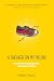 A Sneaker on My Pillow: Lessons for business. Lessons for life.