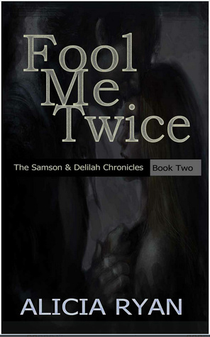 Fool Me Twice (The Samson and Delilah Chronicles, Book Two)
